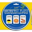 Breakfast Floss