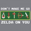 Don't Make Me Go Zelda on You Hoodie and Shirts