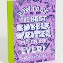 How To Be The Best Bubblewriter In The World, Ever!