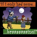 If I Only Had Some ... Braaains! T-Shirt