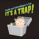 Look Out Schroedinger's Cat, It's a Trap!