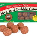 Meatball Bubble Gum