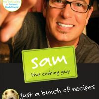 Sam the Cooking Guy Just a Bunch of Recipes