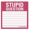 Stupid Question Sticky Notes