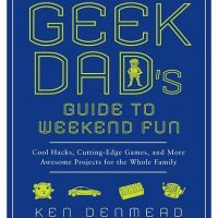 The Geek Dad's Guide to Weekend Fun Book