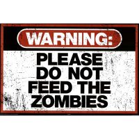 Warning Please Do Not Feed the Zombies Poster