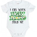 I Cry When Ugly People Hold Me Baby Onesie