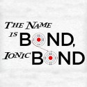 The Name is Bond, Ionic Bond T-Shirt