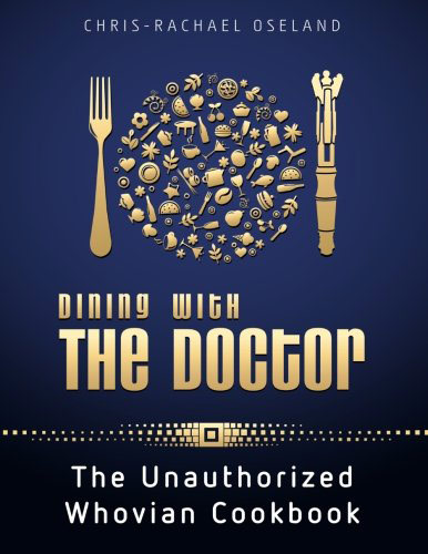 Dining-With-The-Doctor-The-Unauthorized-Whovian-Cookbook