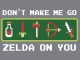 Don't Make Me Go Zelda on You Hoodie and Shirts