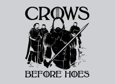 Crows Before Hoes T-Shirt - Got - Jon Neve - TV - Tyrion