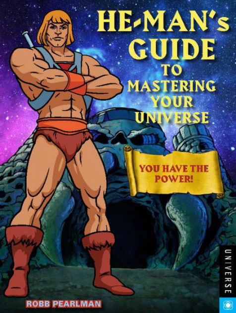 He-Man’s Guide to Mastering Your Universe You Have the Power Book