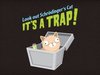 Look Out Schroedinger's Cat, It's a Trap!