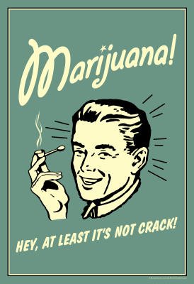 Marijuana Hey At Least It's Not Crack Funny Retro Poster