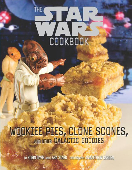 Star Wars Cookbook Wookiee Pies, Clone Scones and Other Galactic Goodies