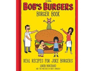 The Bobs Burgers Burger Book Real Recipes for Joke Burgers Hardcover Book