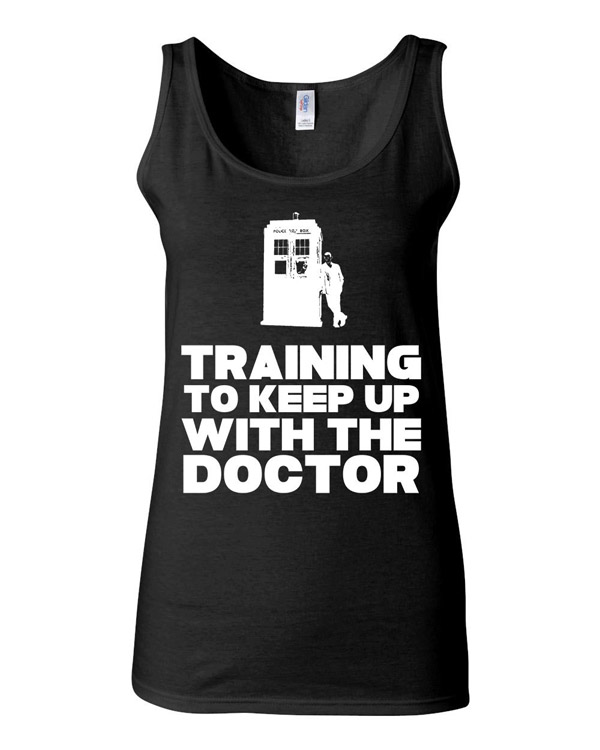 Training To Keep Up With The Doctor Workout Shirt