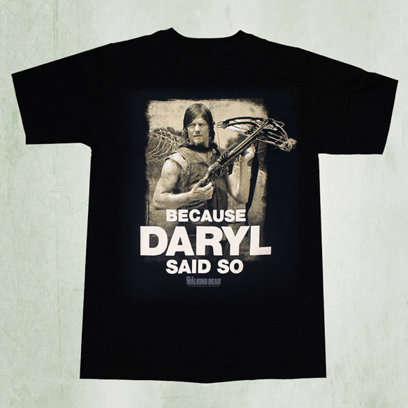 Walking Dead Because Daryl Said So T-Shirt