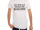 Wrap That In Bacon T-Shirt